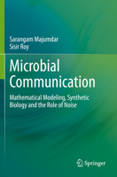 Microbial Communication: Mathematical Modeling, Synthetic Biology and the Role of Noise 9811574162 Book Cover