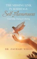 The Missing Link in Marriage: Self-Awareness: Courtship, Dating, & Mating B0GNZNRGR4 Book Cover