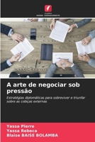 A arte de negociar sob pressão (Portuguese Edition) 6208967406 Book Cover