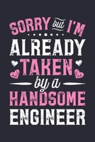 Sorry But Im Already Taken By a Handsome Engineer: Engineer Lined Notebook, Journal, Organizer, Diary, Composition Notebook, Gifts for Engineers and Engineering Students 1672189764 Book Cover
