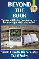 Beyond The Book: Tips on publishing, marketing, and networking to build your brand 1544631022 Book Cover
