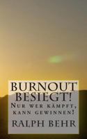 Burnout Besiegt!: Nur Wer Kampft, Kann Gewinnen! 1499542208 Book Cover