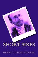 Short Sixes: Stories to be Read While the Candle Burns 1519736606 Book Cover