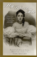 My Beloved Toto: Letters from Juliette Drouet to Victor Hugo 1833-1882 (Suny Series, Women Writers in Translation) 9356577560 Book Cover