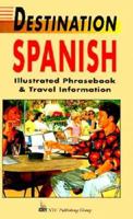 Destination Spanish: Illustrated Phrasebook and Travel Information 0844292370 Book Cover