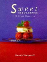 Sweet Indulgence: 100 Great Desserts 1856262197 Book Cover