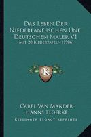 Das Leben Der Niederlandischen Und Deutschen Maler V1: Mit 20 Bildertafeln (1906) 1167697944 Book Cover