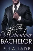 The Meticulous Bachelor 154704926X Book Cover