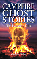 Campfire Ghost Stories: The Haunting Tales 1894877837 Book Cover