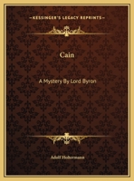 Cain: A Mystery by Lord Byron, Critically Examined (Classic Reprint) 1498175066 Book Cover
