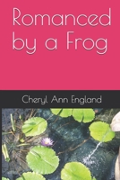 Romanced by a Frog B0851LXKK2 Book Cover