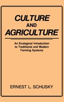 Culture and Agriculture: An Ecological Introduction to Traditional and Modern Farming Systems 0897891856 Book Cover