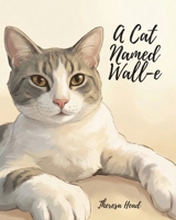 A Cat Named Wall-e B0GWQFQ9JG Book Cover
