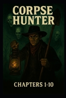 The Corpse Hunter: Corpse hunter B0FGD46HVV Book Cover