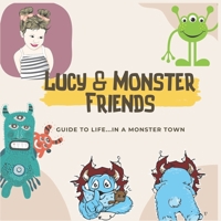 Lucy & monster friends: Guide to life...in abc monster town children’s bedtime story picture books ages 3-8 year old. B099TNLPQ4 Book Cover