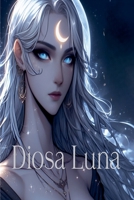 Diosa Luna (Spanish Edition) B0F5F6QBBZ Book Cover