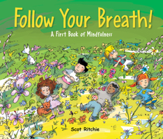 Follow Your Breath!: A First Book of Mindfulness 1525303368 Book Cover