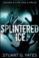 Splintered Ice: Large Print Edition B0882J1ZJQ Book Cover