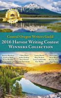 Central Oregon Writers Guild 2016 Harvest Writing Contest Winners Collection 1540748278 Book Cover