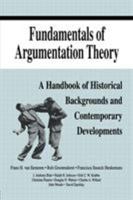 Fundamentals of Argumentation Theory: A Handbook of Historical Backgrounds and Contemporary Developments 0805818626 Book Cover