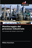 Monitoraggio del processo industriale: Una revisione del metodo e studi di casi 6203637599 Book Cover
