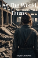 As The World Burns B0F74J5M5K Book Cover