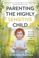Parenting The Highly Sensitive Child: Nurturing Emotional Intelligence and Resilience (Supernatural Perception) B0F4NPQ582 Book Cover