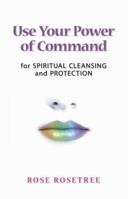 Use Your Power of Command for Spiritual Cleansing and Protection (Energy HEALING Skills for the Age of Energy Book 1) 1935214039 Book Cover