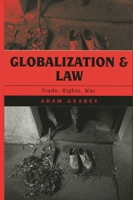 Globalization and Law: Trade, Rights, War (Globalization) 0742538036 Book Cover