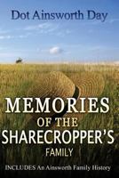 Memories of the Sharecropper's Family: Includes an Ainsworth History 1522986375 Book Cover