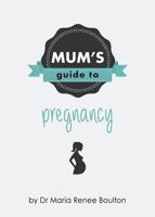 Mum's Guide to Pregnancy 0648092208 Book Cover