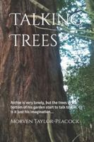 Talking Trees: Archie is very lonely, but the trees at the bottom of his garden start to talk to him. Or is it just his imagination... B0939V844N Book Cover