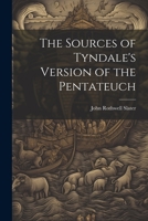 The Sources of Tyndale's Version of the Pentateuch 1021999075 Book Cover
