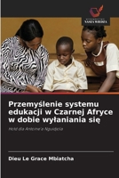 Przemyślenie systemu edukacji w Czarnej Afryce w dobie wylaniania się 6208664543 Book Cover