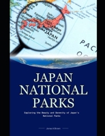 Japan National Parks: Exploring the Beauty and Serenity of Japan's National Parks B0CGL3QKRY Book Cover