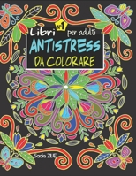 Libri antistress da colorare per adulti: Libro da colorare irriverente per adulti : 80 Disegni straordinari, mandala antistress, fiori, colora stress, ... prodigiosi, colora virus B0892HRS4Y Book Cover