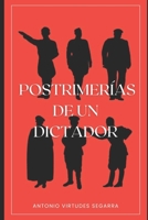 Postrimerías de un dictador (Spanish Edition) B0DKXM5DMJ Book Cover