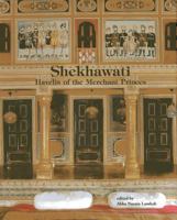 Shekhawati: The Havelis of the Merchant Princes 8192110680 Book Cover