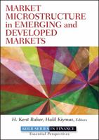 Market Microstructure in Emerging and Developed Markets: Price Discovery, Information Flows, and Transaction Costs 1118278445 Book Cover