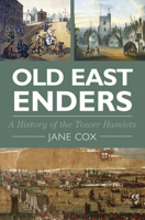 Old East Enders: A History of the Tower Hamlets 0750952911 Book Cover