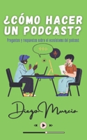 ¿Cómo hacer un podcast?: Preguntas y respuestas sobre el ecosistema del podcast (Spanish Edition) B0CKD45RTV Book Cover