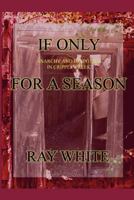If Only For a Season 0615251889 Book Cover