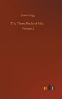 The Three Perils of Man: or War, Women, and Witchcraft 151193008X Book Cover