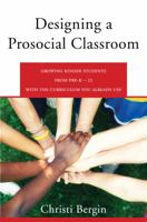 Designing a Prosocial Classroom: Fostering Collaboration in Students from PreK-12 with the Curriculum You Already Use 0393711986 Book Cover