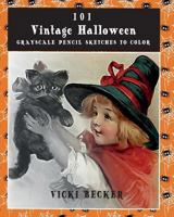 101 Vintage Halloween Grayscale Pencil Sketches to Color: A Grayscale Pencil Sketch Adult Coloring Book (Grayscale Pencil Sketch Adult Coloring Books) 1726652378 Book Cover
