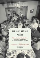 Our Roots Are Deep With Passion: Creative Nonfiction Collects New Essays by Italian-American Writers 1590512421 Book Cover
