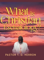 What Is Christian Eschatology? 195193279X Book Cover