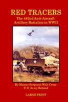 Red Tracers; the 482nd Anti-Aircraft Artillery in WWII 0985099666 Book Cover