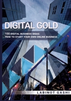 Digital Gold: 100 digital business ideas: How to start your own online business (German Edition) 3759723330 Book Cover