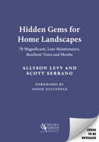 Hidden Gems for Home Landscapes: 70 Magnificent, Low-Maintenance, Resilient Trees and Shrubs 1645023826 Book Cover